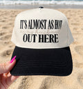It’s Almost As Hot As My Husband Out Here Hat