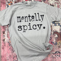 Women’s Mentally Spicy Graphic Tee by FestiviTees featuring bold, colorful "Mentally Spicy" design on a casual T-shirt.